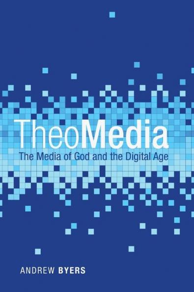 Theomedia: The Media of God and the Digital Age