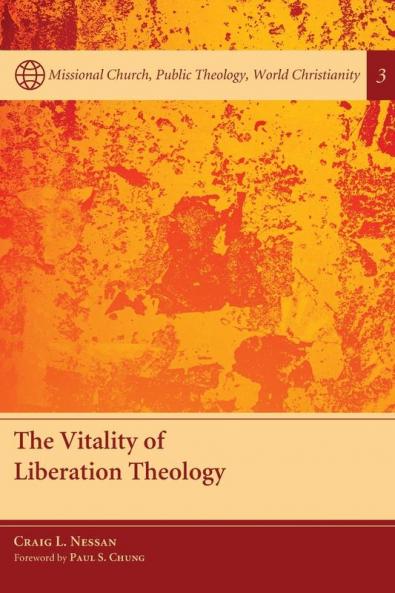 The Vitality of Liberation Theology: 3 (Missional Church Public Theology World Christianity)