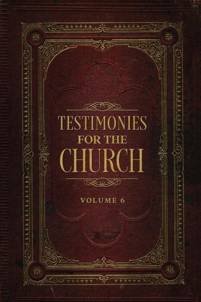 Testimonies for the Church Volume 6