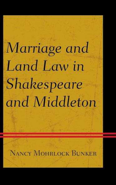 Marriage and Land Law in Shakespeare and Middleton