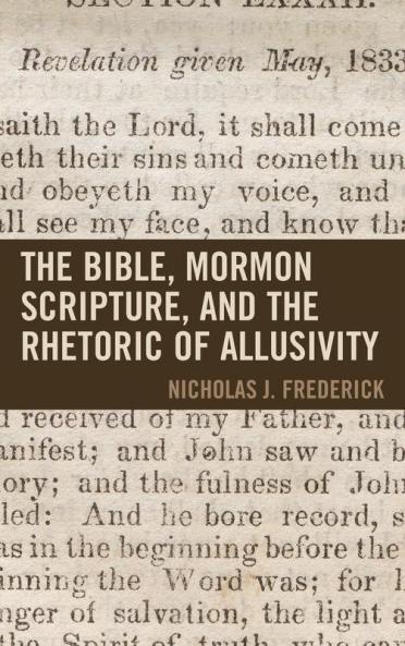 Bible Mormon Scripture and the Rhetoric of Allusivity