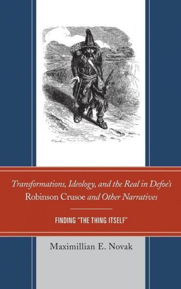 Transformations Ideology and the Real in Defoe's Robinson Crusoe and Other Narratives