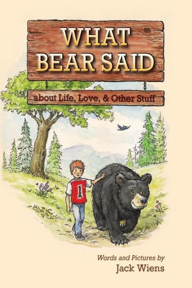 What Bear Said about Life Love and Other Stuff