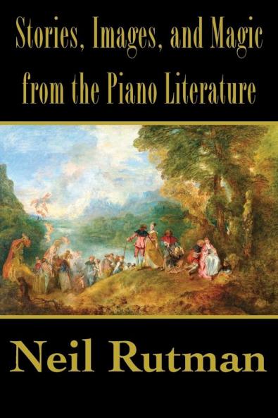 Stories Images and Magic from the Piano Literature