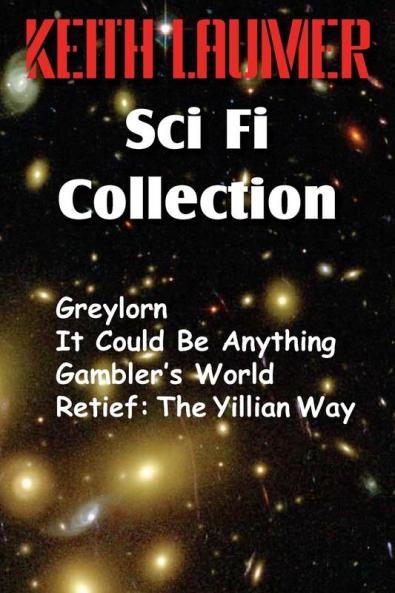 The Keith Laumer Scifi Collection Greylorn It Could Be Anything Gambler's World Retief: The Yillian Way