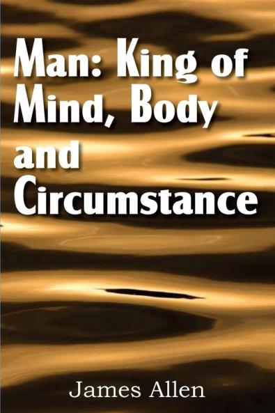 Man: King of Mind Body and Circumstance