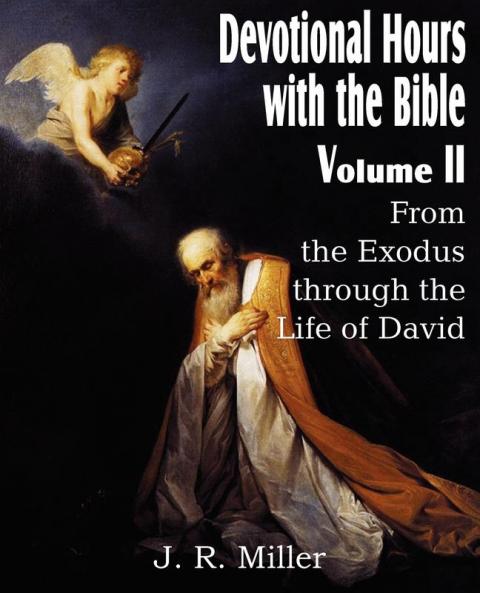Devotional Hours with the Bible Volume II from the Exodus Through the Life of David