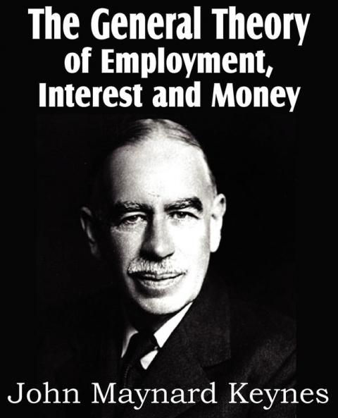 The General Theory of Employment Interest and Money