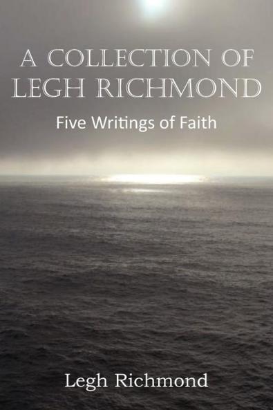 A Collection of Legh Richmond Five Writings of Faith