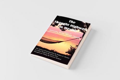 The Thought Highway to Wealth - Three Books on Attracting Riches Through Thought