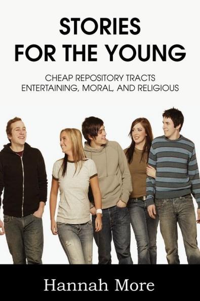 Stories for the Young; Cheap Respository Tracts Entertaining Mora and Religious