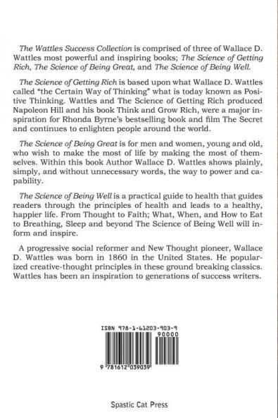 The Science of Wallace D. Wattles The Science of Getting Rich The Science of Being Great The Science of Being Well