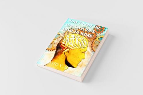 How to Put the Subconscious Mind to Work