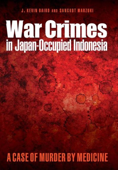 War Crimes in Japan-Occupied Indonesia: A Case of Murder by Medicine