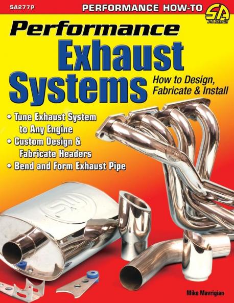 Performance Exhaust Systems: How to Design Fabricate and Install