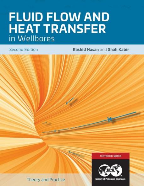 Fluid Flow and Heat Transfer in Wellbores 2nd Edition: Textbook 16