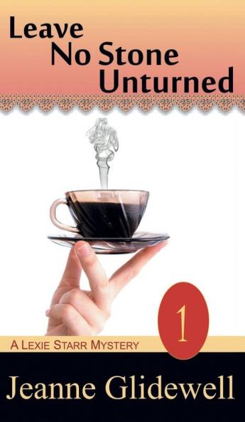 Leave No Stone Unturned (A Lexie Starr Mystery Book 1)