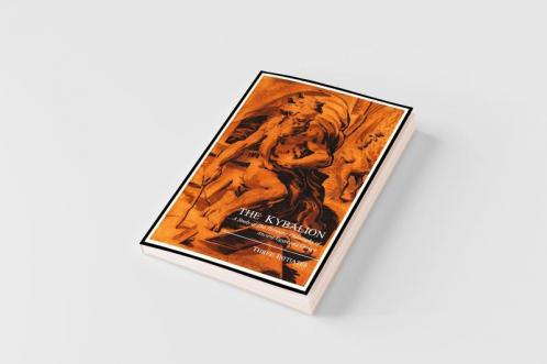 The Kybalion; A Study of the Hermetic Philosophy of Ancient Egypt and Greece by Three Initiates