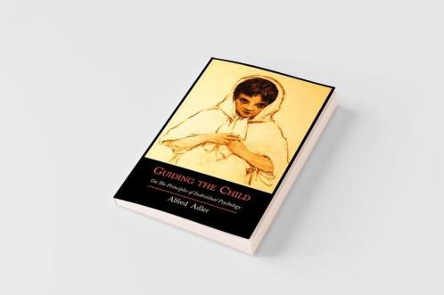 Guiding the Child on the Principles of Individual Psychology