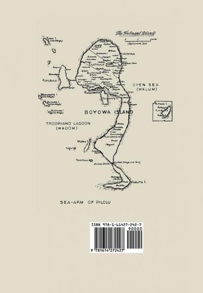The Sexual Life of Savages In North-Western Melanesia;  An Ethnographic Account of Courtship Marriage and Family Life Among the Natives of the Trobriand Islands British New Guinea