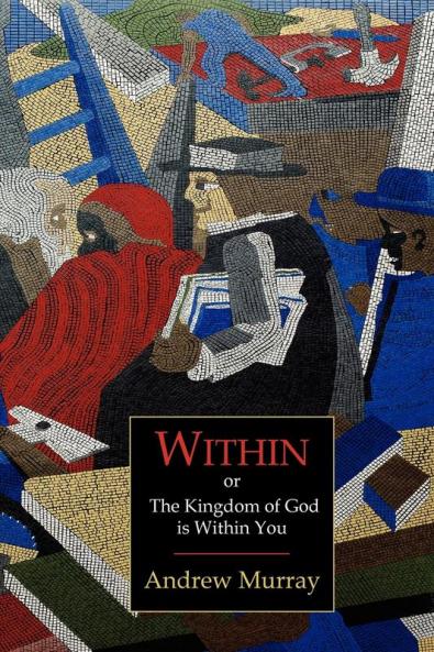 Within; Or the Kingdom of God Is Within You