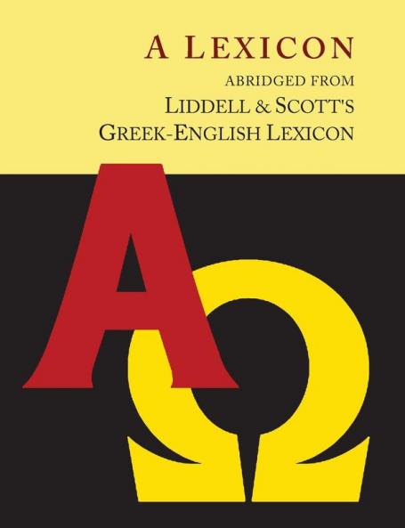 Liddell and Scott's Greek-English Lexicon Abridged [Oxford Little Liddell with Enlarged Type for Easier Reading]