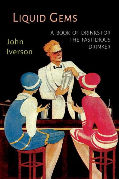 Liquid Gems: A Book of Drinks for the Fastidious Drinker