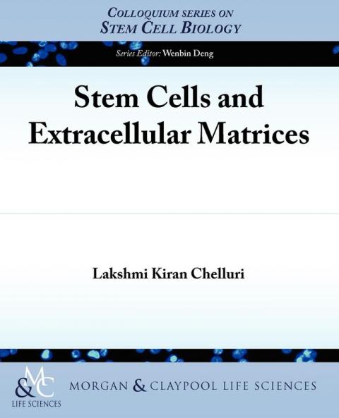 Stem Cells and Extracellular Matrices (Colloquium Series on Stem Cell Biology)
