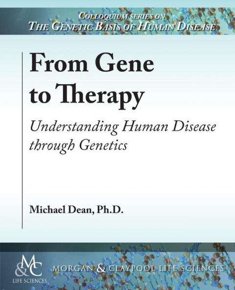 From Gene to Therapy: Understanding Human Disease through Genetics (Colloquium Series on The Genetic Basis of Human Disease)