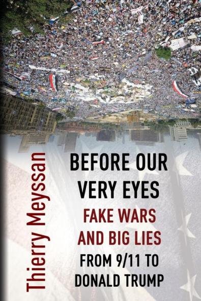 Before Our  Very Eyes  Fake Wars and Big Lies