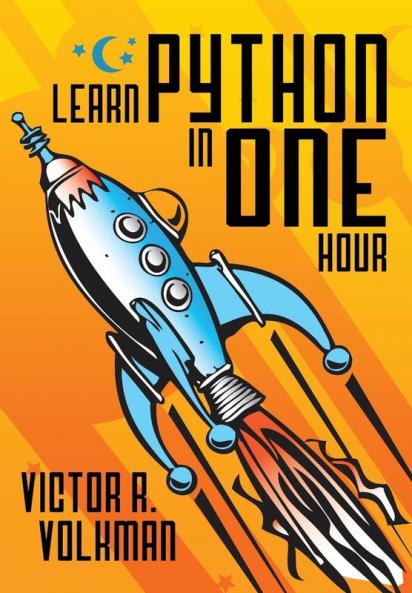 Learn Python in One Hour: Programming by Example 2nd Edition