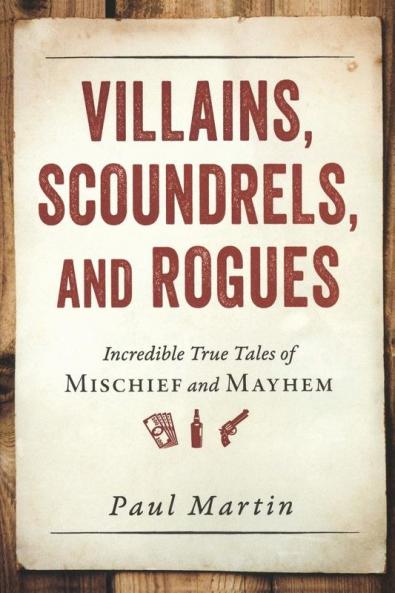 Villains Scoundrels and Rogues