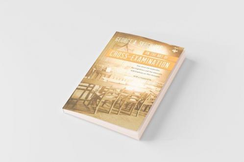On the Art of Cross-Examination. Four Great Old Authorities Two Englishmen and Two Americans with Emphasis on Their Principles. with a Foreword by Dr.