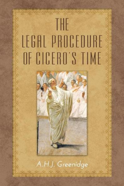 The Legal Procedure of Cicero's Time