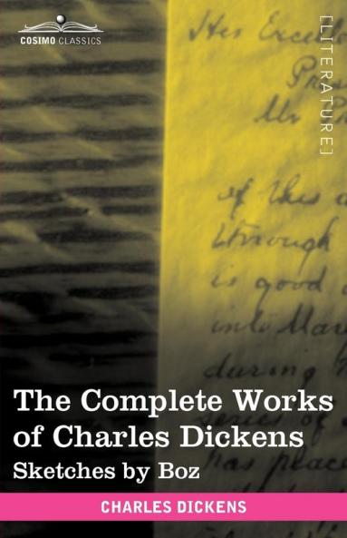 The Complete Works of Charles Dickens: Sketches by Boz