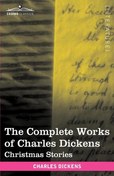 The Complete Works of Charles Dickens: Christmas Stories