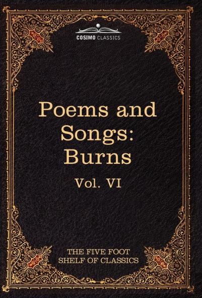 The Poems and Songs of Robert Burns: The Five Foot Shelf of Classics Vol. VI (in 51 Volumes): 6