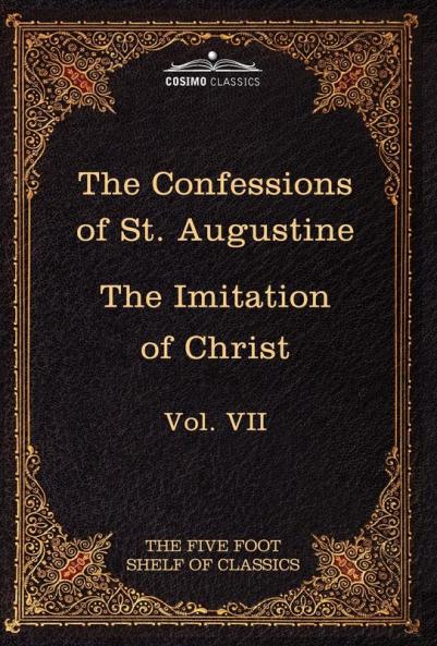 The Confessions of St. Augustine & the Imitation of Christ by Thomas Kempis: The Five Foot Shelf of Classics Vol. VII (in 51 Volumes)