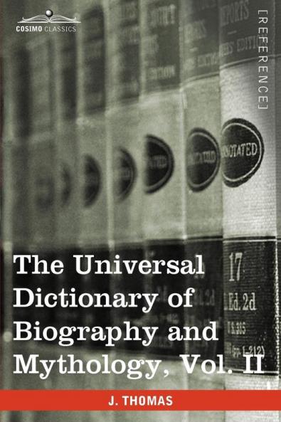 The Universal Dictionary of Biography and Mythology Vol. II (in Four Volumes): Clu-Hys