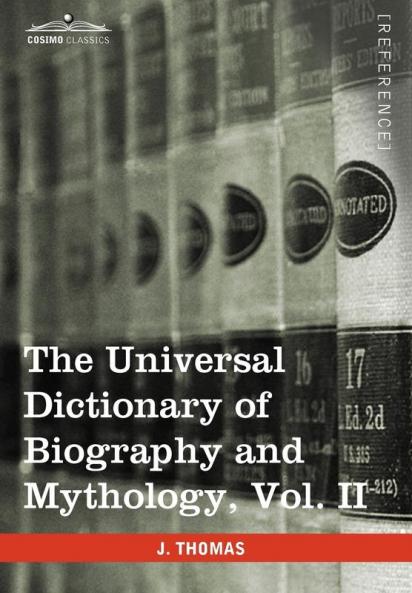 The Universal Dictionary of Biography and Mythology Vol. II (in Four Volumes): Clu-Hys