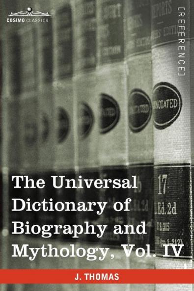 The Universal Dictionary of Biography and Mythology Vol. IV (in Four Volumes): Pro - Zyp