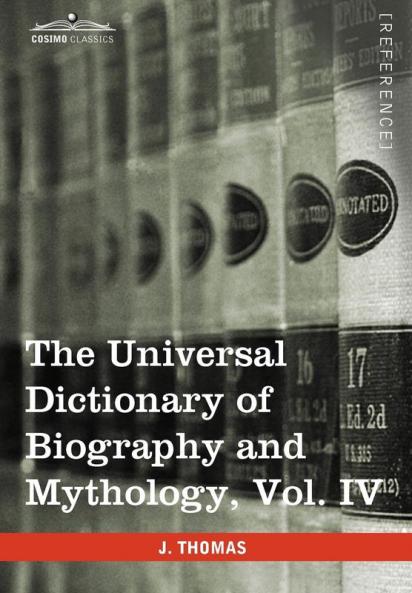 The Universal Dictionary of Biography and Mythology Vol. IV (in Four Volumes): Pro - Zyp