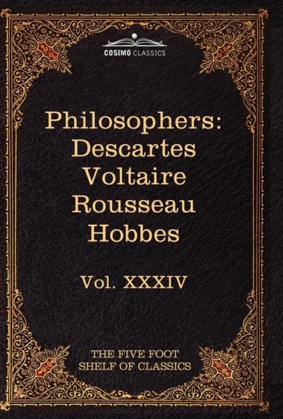French and English Philosophers: Descartes Voltaire Rousseau Hobbes: The Five Foot Shelf of Classics Vol. XXXIV (in 51 Volumes) (Five Foot Shelf of Classics 34)