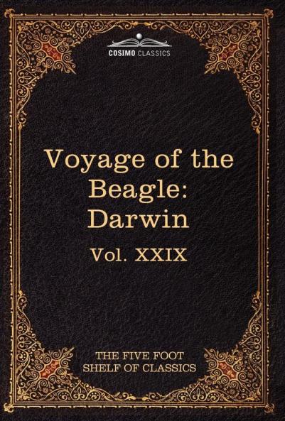 The Voyage of the Beagle: The Five Foot Shelf of Classics Vol. XXIX (in 51 Volumes): 29
