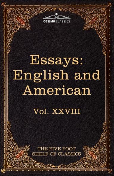 Essays: English and American: The Five Foot Shelf of Classics Vol. XXVIII (in 51 Volumes): 28