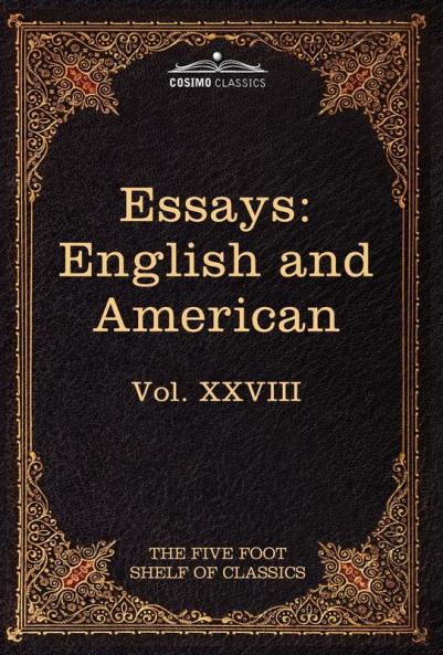 Essays: English and American: The Five Foot Shelf of Classics Vol. XXVIII (in 51 Volumes): 28