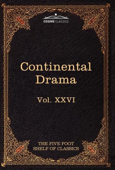 Continental Drama: The Five Foot Shelf of Classics Vol. XXVI (in 51 Volumes): 16