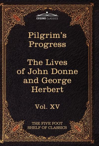 The Pilgrim's Progress & the Lives of Donne and Herbert: The Five Foot Shelf of Classics Vol. XV (in 51 Volumes) (The Five Foot Shelf of Classics 15)