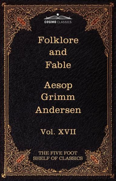 Folklore and Fable: The Five Foot Shelf of Classics Vol. XVII (in 51 Volumes): 17