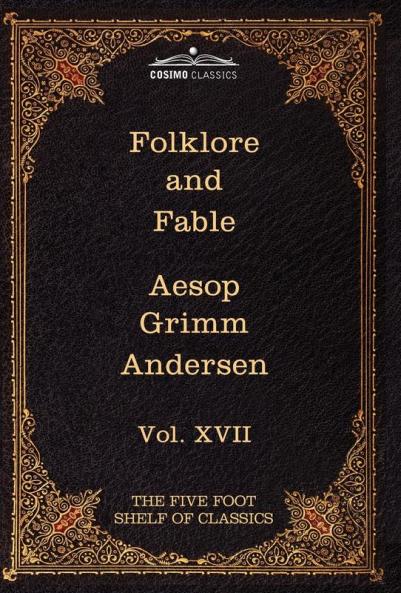Folklore and Fable: The Five Foot Shelf of Classics Vol. XVII (in 51 Volumes): 17